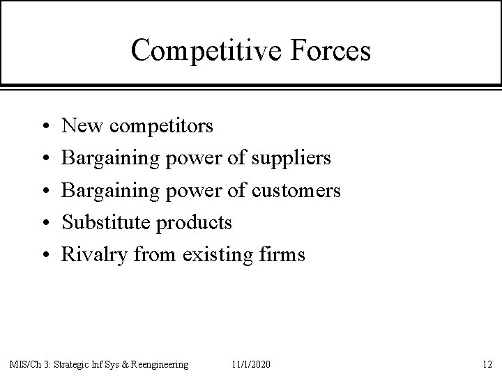 Competitive Forces • • • New competitors Bargaining power of suppliers Bargaining power of