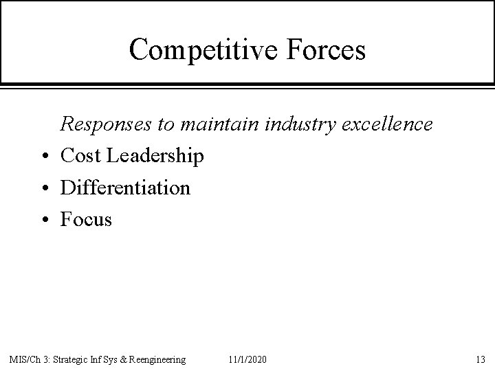 Competitive Forces Responses to maintain industry excellence • Cost Leadership • Differentiation • Focus