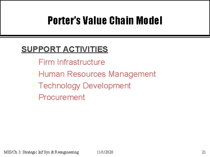 Porter’s Value Chain Model SUPPORT ACTIVITIES § § Firm Infrastructure Human Resources Management Technology
