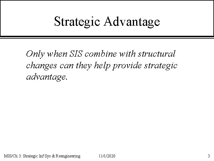 Strategic Advantage Only when SIS combine with structural changes can they help provide strategic