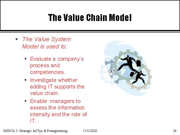 The Value Chain Model § The Value System Model is used to: § Evaluate