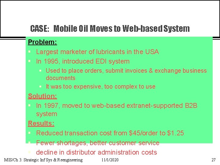 CASE: Mobile Oil Moves to Web-based System Problem: § Largest marketer of lubricants in