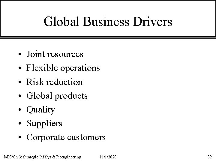 Global Business Drivers • • Joint resources Flexible operations Risk reduction Global products Quality