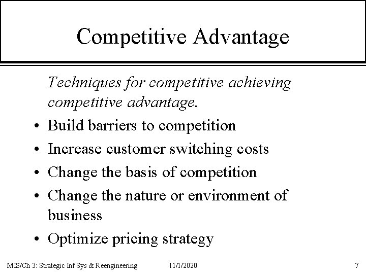 Competitive Advantage • • • Techniques for competitive achieving competitive advantage. Build barriers to