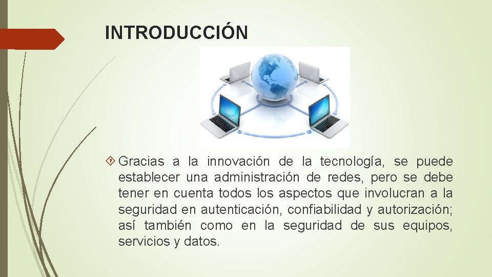 INTRODUCCIÓN Gracias a la innovación de la tecnología, se puede establecer una administración de