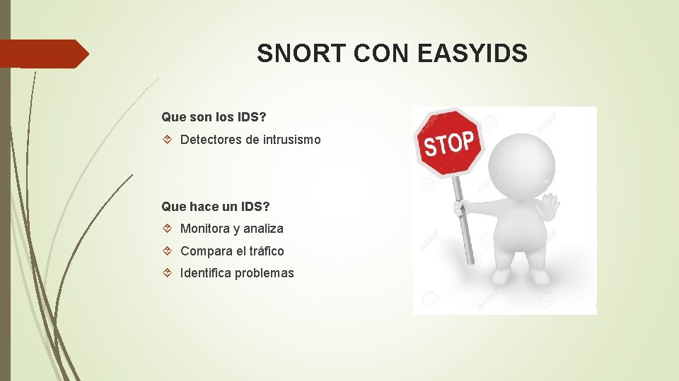 SNORT CON EASYIDS Que son los IDS? Detectores de intrusismo Que hace un IDS?