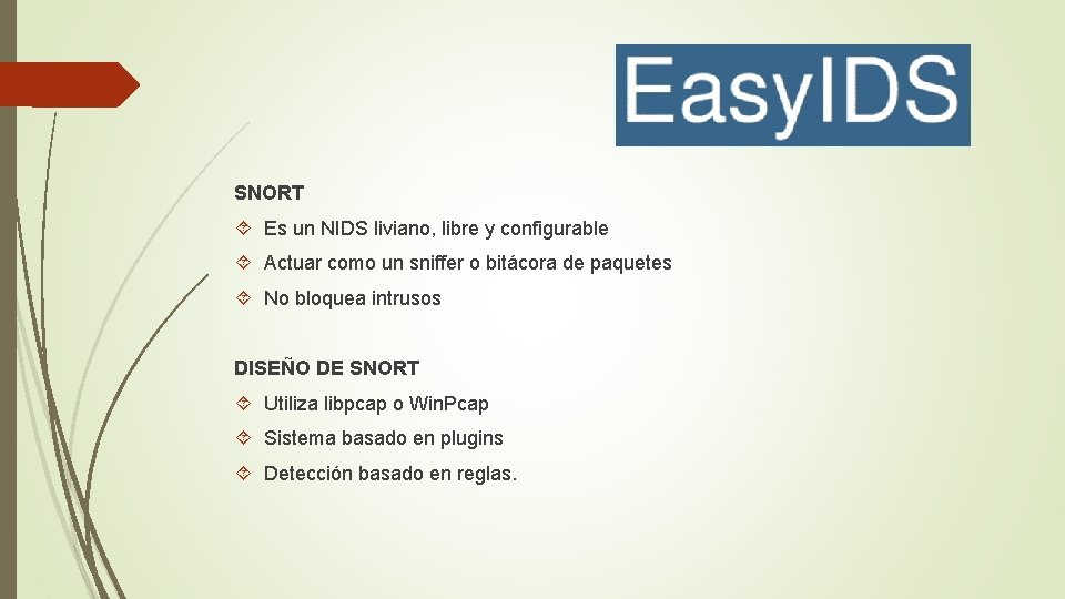 SNORT Es un NIDS liviano, libre y configurable Actuar como un sniffer o bitácora