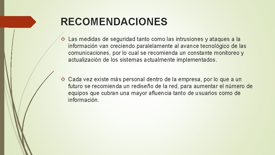 RECOMENDACIONES Las medidas de seguridad tanto como las intrusiones y ataques a la información