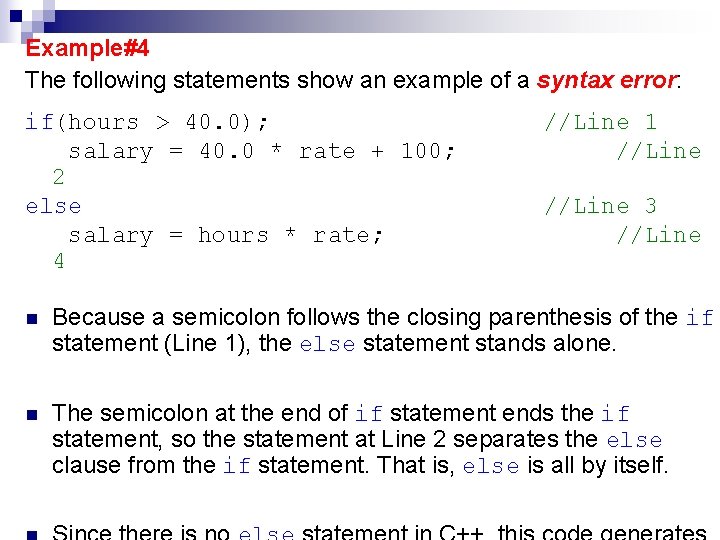 Example#4 The following statements show an example of a syntax error: if(hours > 40.