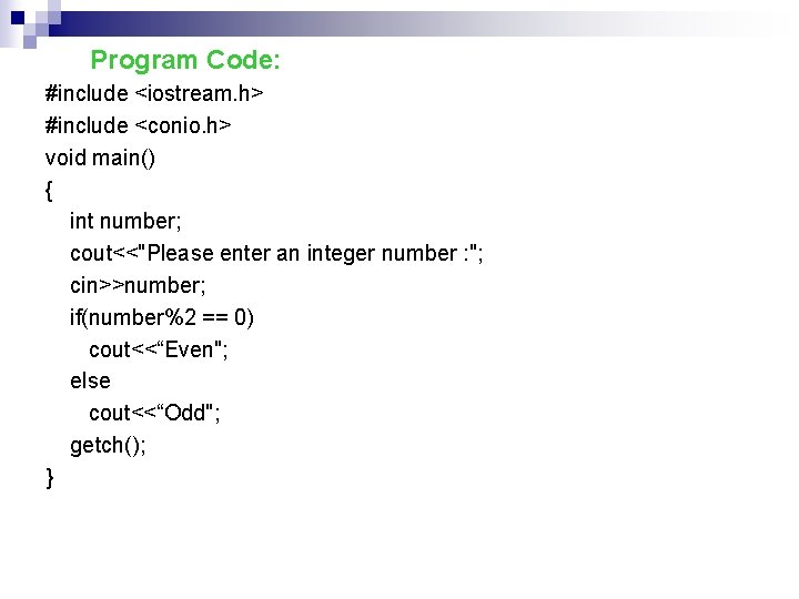 Program Code: #include <iostream. h> #include <conio. h> void main() { int number; cout<<"Please
