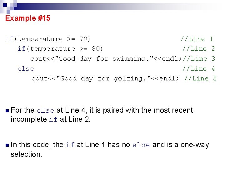 Example #15 if(temperature >= if(temperature cout<<"Good else cout<<"Good 70) //Line 1 >= 80) //Line