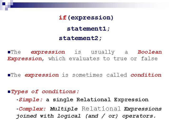 if(expression) statement 1; statement 2; n. The expression is usually a Boolean Expression, which