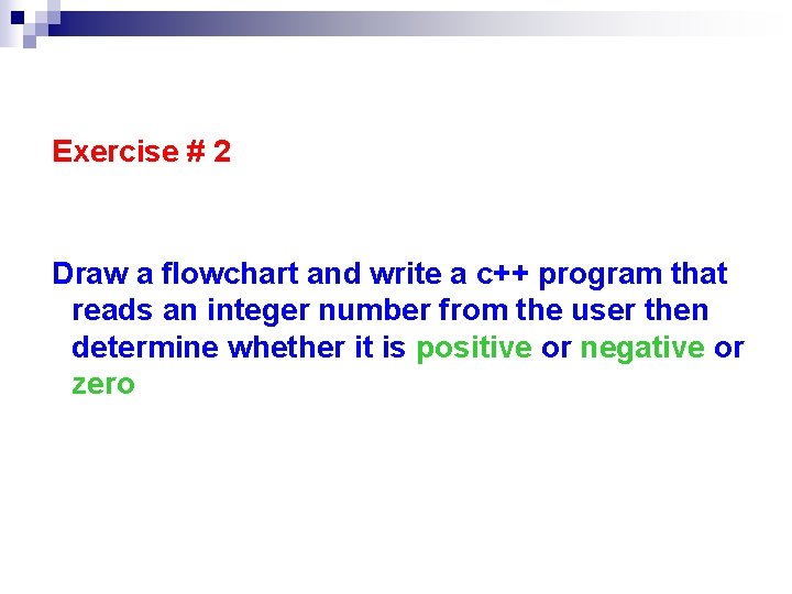 Exercise # 2 Draw a flowchart and write a c++ program that reads an