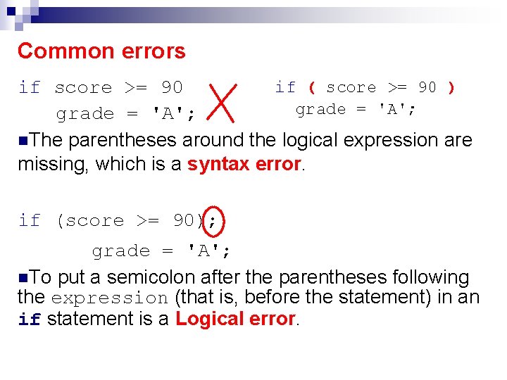 Common errors if ( score >= 90 ) if score >= 90 grade =