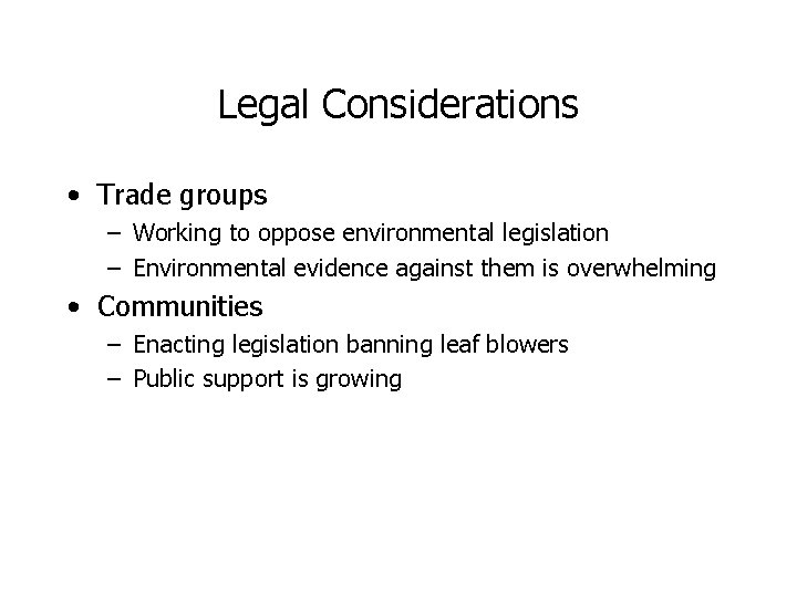 Legal Considerations • Trade groups – Working to oppose environmental legislation – Environmental evidence