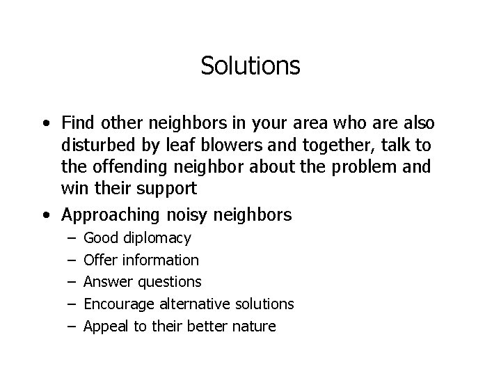 Solutions • Find other neighbors in your area who are also disturbed by leaf
