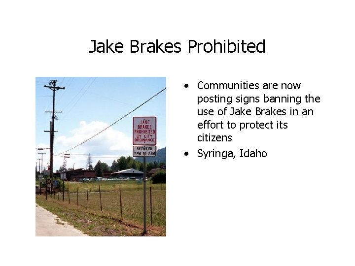 Jake Brakes Prohibited • Communities are now posting signs banning the use of Jake