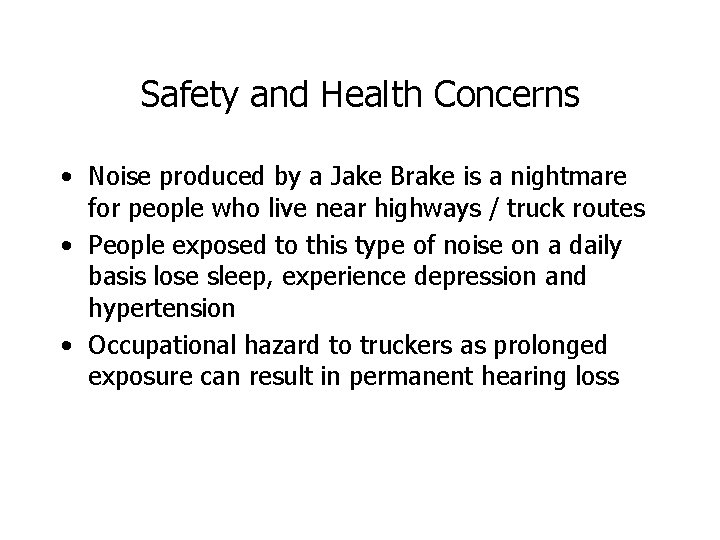 Safety and Health Concerns • Noise produced by a Jake Brake is a nightmare