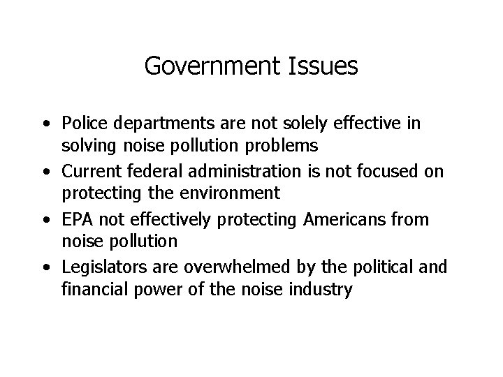 Government Issues • Police departments are not solely effective in solving noise pollution problems