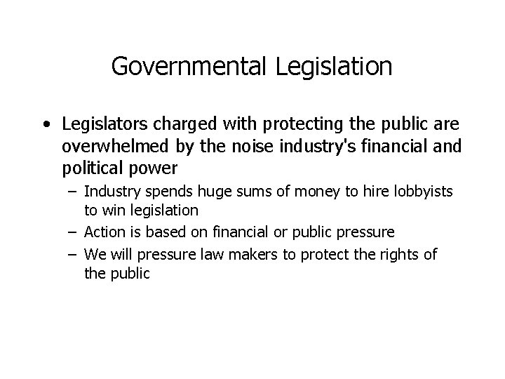 Governmental Legislation • Legislators charged with protecting the public are overwhelmed by the noise