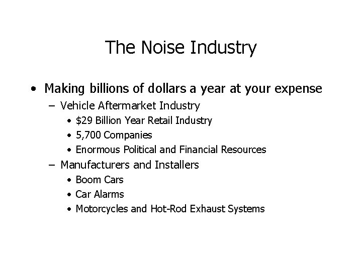 The Noise Industry • Making billions of dollars a year at your expense –