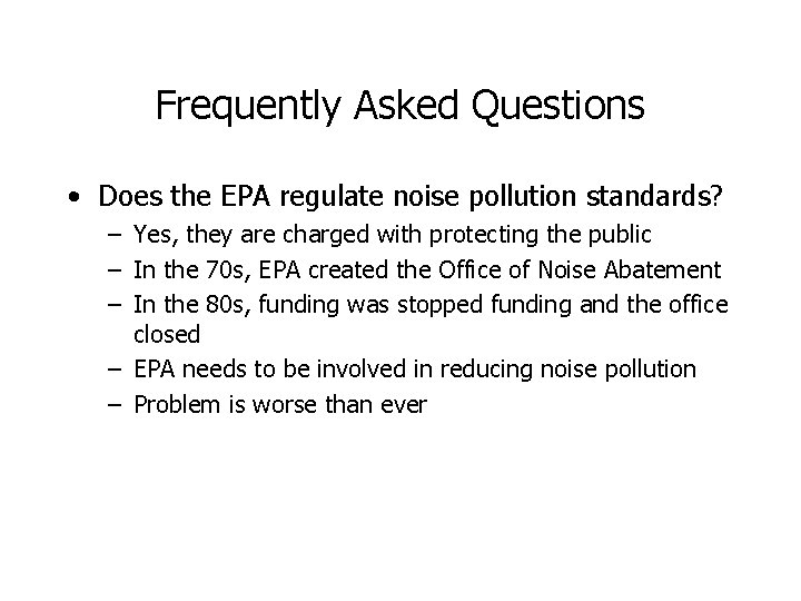 Frequently Asked Questions • Does the EPA regulate noise pollution standards? – Yes, they