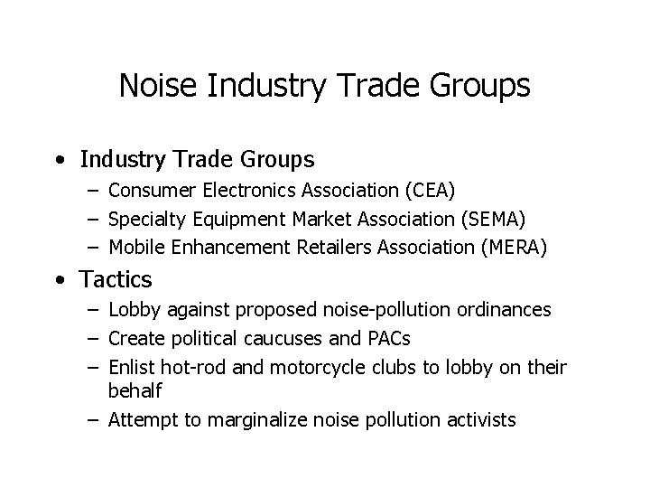 Noise Industry Trade Groups • Industry Trade Groups – Consumer Electronics Association (CEA) –