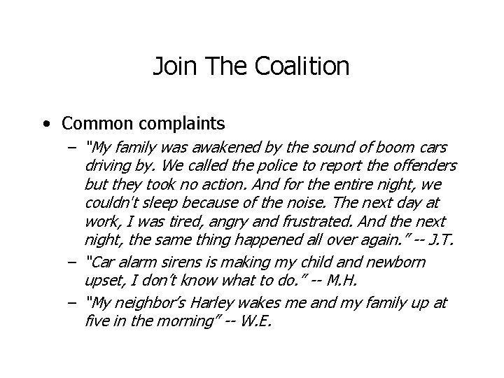 Join The Coalition • Common complaints – “My family was awakened by the sound
