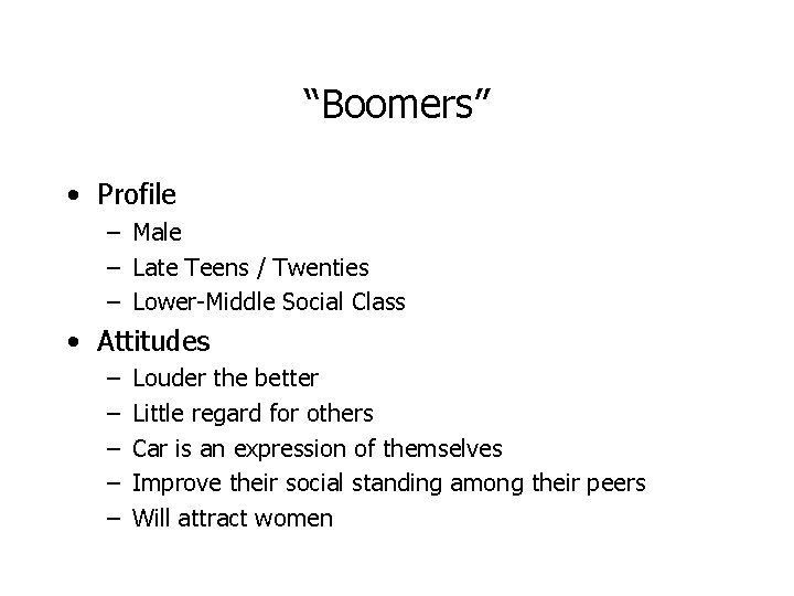 “Boomers” • Profile – Male – Late Teens / Twenties – Lower-Middle Social Class