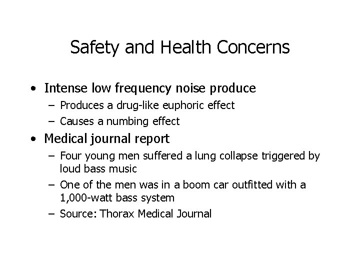 Safety and Health Concerns • Intense low frequency noise produce – Produces a drug-like