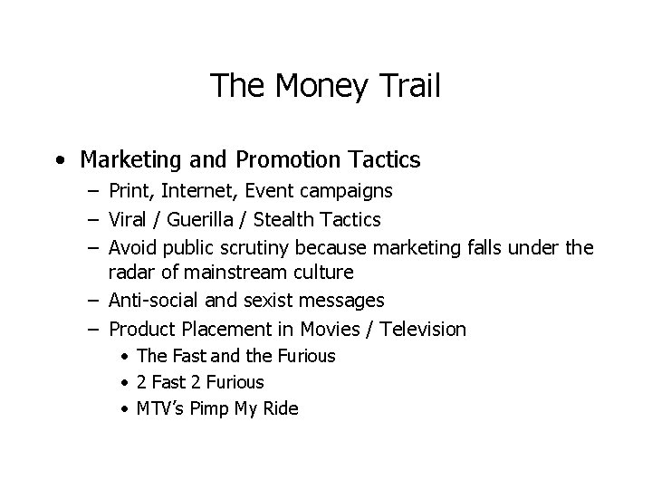 The Money Trail • Marketing and Promotion Tactics – Print, Internet, Event campaigns –