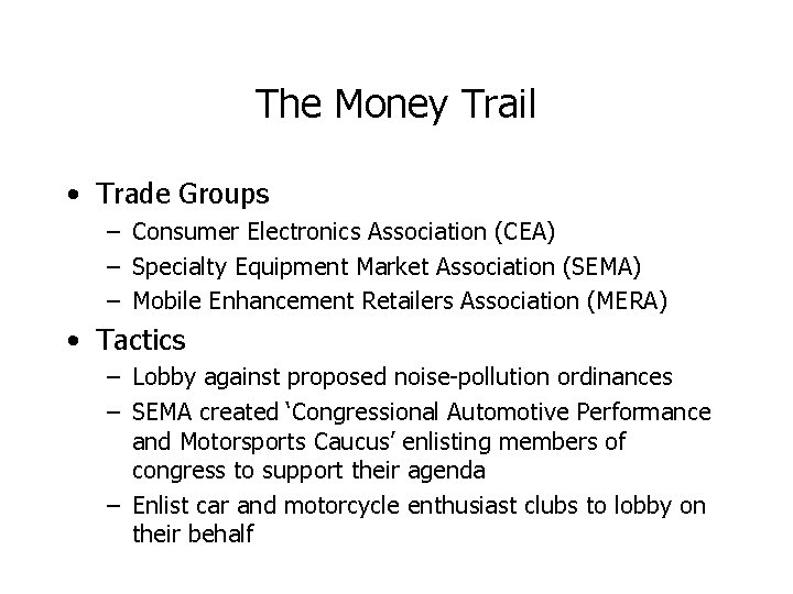 The Money Trail • Trade Groups – Consumer Electronics Association (CEA) – Specialty Equipment