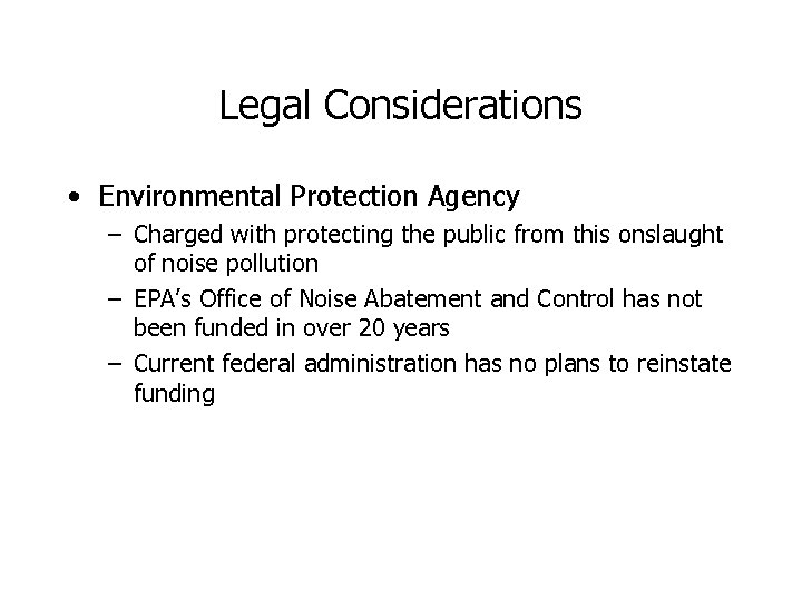 Legal Considerations • Environmental Protection Agency – Charged with protecting the public from this