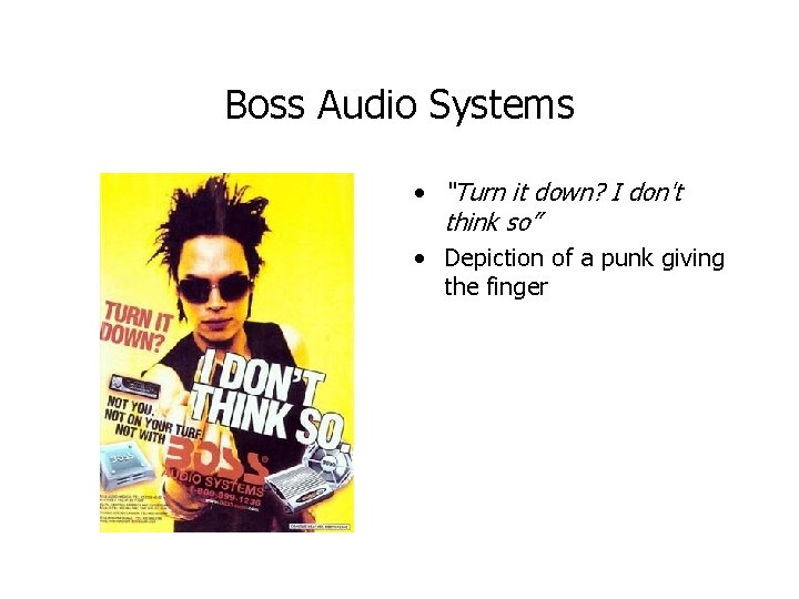 Boss Audio Systems • “Turn it down? I don't think so” • Depiction of