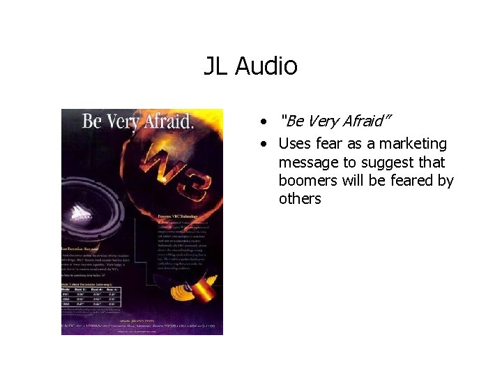 JL Audio • “Be Very Afraid” • Uses fear as a marketing message to