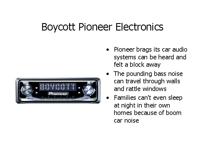 Boycott Pioneer Electronics • Pioneer brags its car audio systems can be heard and