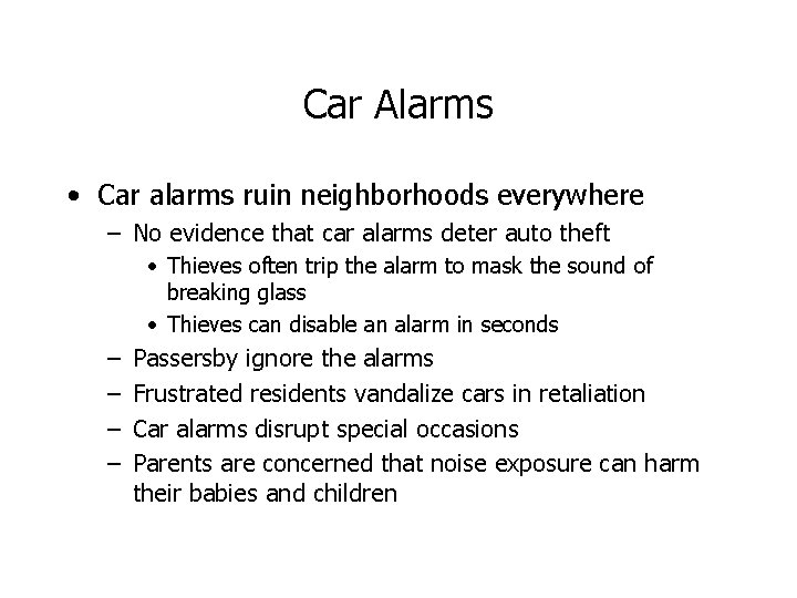 Car Alarms • Car alarms ruin neighborhoods everywhere – No evidence that car alarms