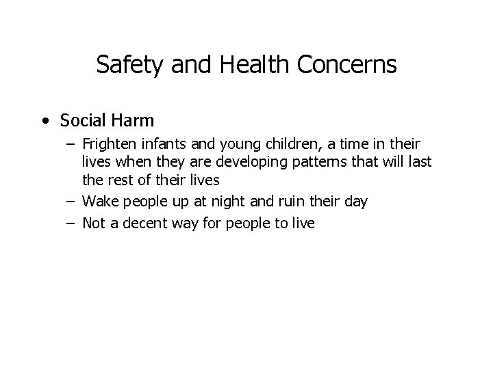 Safety and Health Concerns • Social Harm – Frighten infants and young children, a