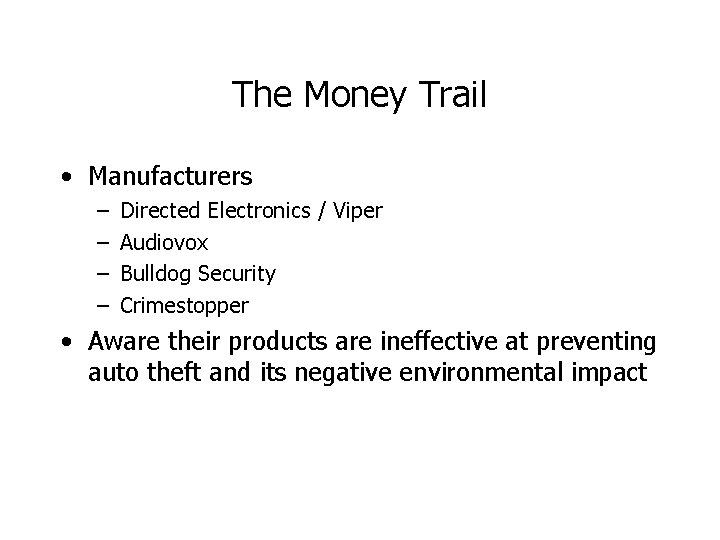 The Money Trail • Manufacturers – – Directed Electronics / Viper Audiovox Bulldog Security