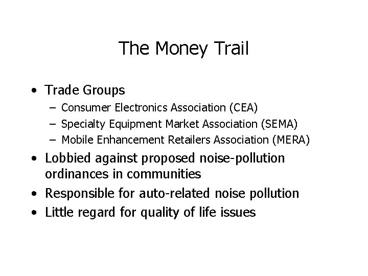 The Money Trail • Trade Groups – Consumer Electronics Association (CEA) – Specialty Equipment