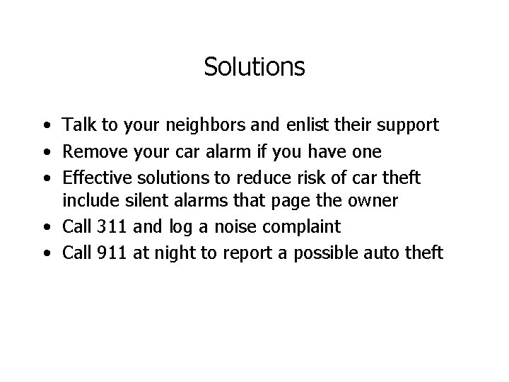 Solutions • Talk to your neighbors and enlist their support • Remove your car