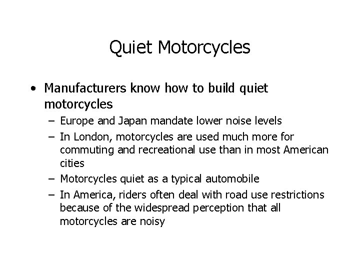 Quiet Motorcycles • Manufacturers know how to build quiet motorcycles – Europe and Japan