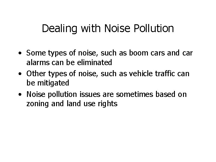 Dealing with Noise Pollution • Some types of noise, such as boom cars and