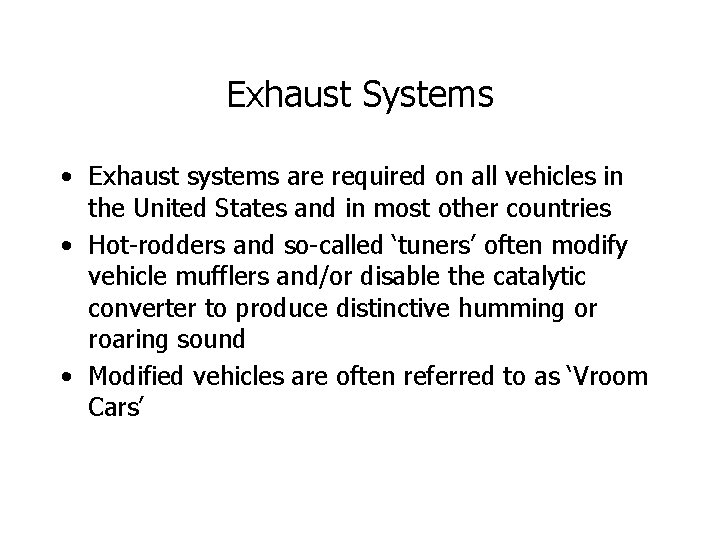 Exhaust Systems • Exhaust systems are required on all vehicles in the United States