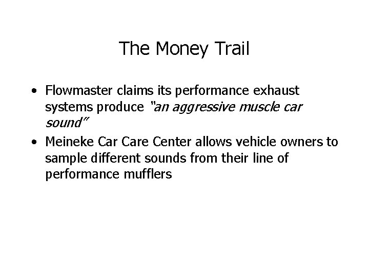 The Money Trail • Flowmaster claims its performance exhaust systems produce “an aggressive muscle