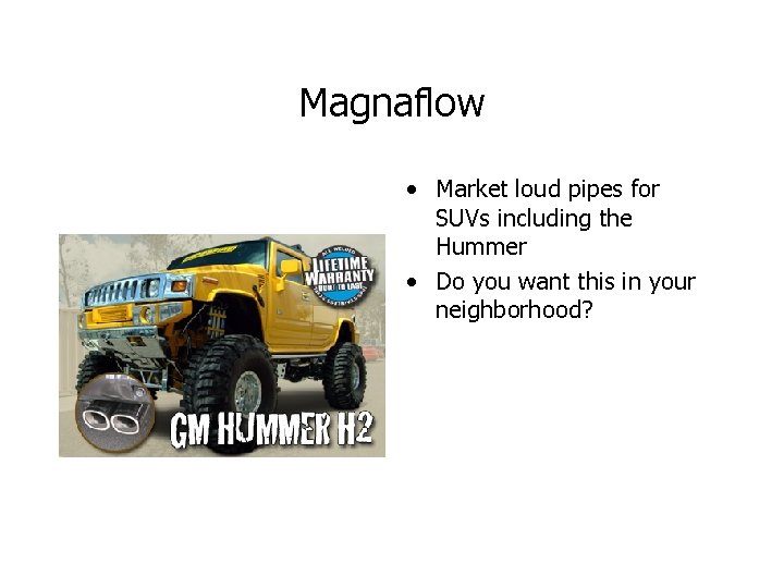 Magnaflow • Market loud pipes for SUVs including the Hummer • Do you want