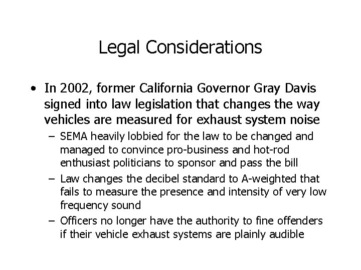 Legal Considerations • In 2002, former California Governor Gray Davis signed into law legislation