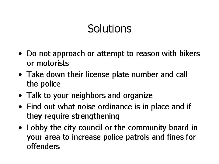 Solutions • Do not approach or attempt to reason with bikers or motorists •