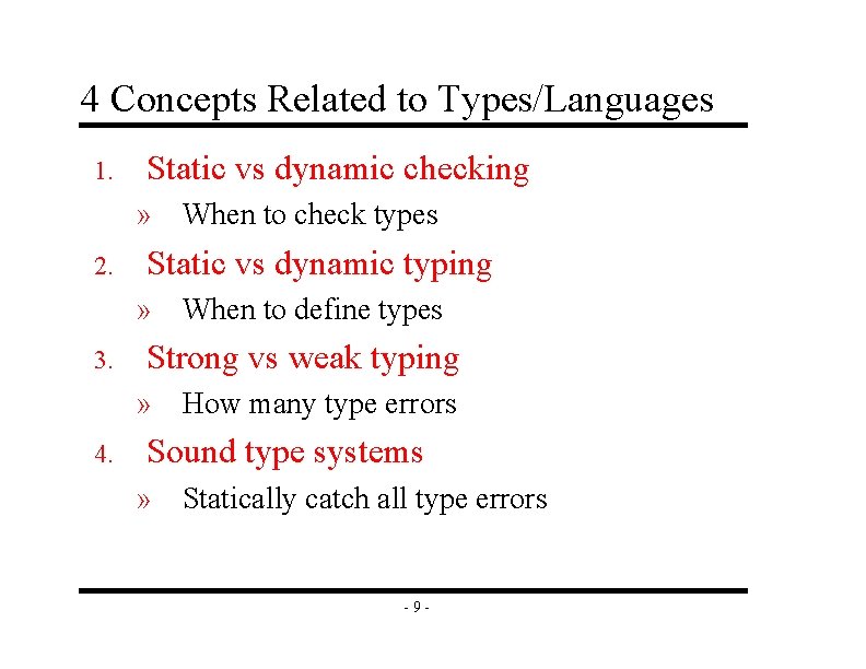 4 Concepts Related to Types/Languages 1. Static vs dynamic checking » When to check