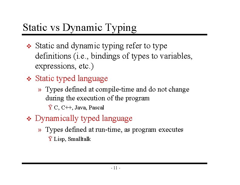Static vs Dynamic Typing v v Static and dynamic typing refer to type definitions